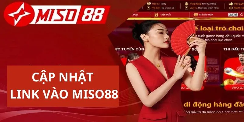 Cập nhật link vào Miso88 2024 nên biết