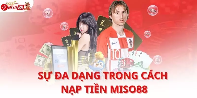 Các phương thức nạp tiền Miso88 khá đa dạng