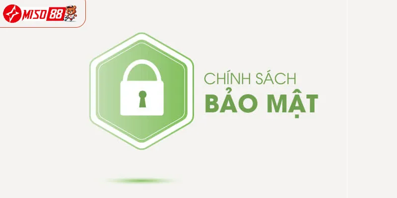 Chính sách bảo mật tài khoản tại Miso88