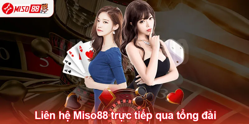 Liên hệ Miso88 trực tiếp qua tổng đài