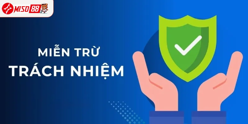 Miễn trừ trách nhiệm Miso88 và những điều cần chú ý