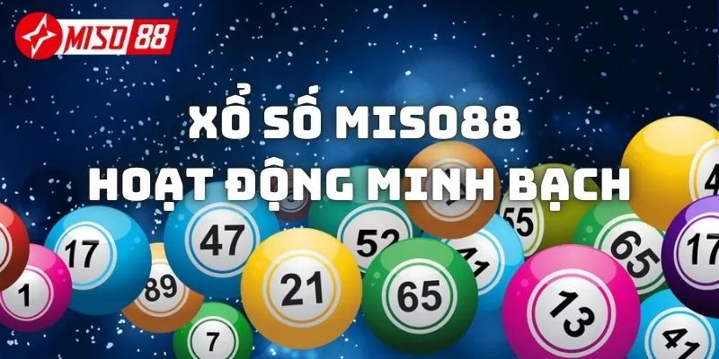 Xổ số Miso88 an toàn và minh bạch với tỷ lệ ăn cao